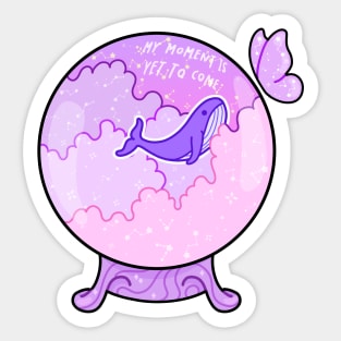 My moment is yet to come crystal ball Sticker